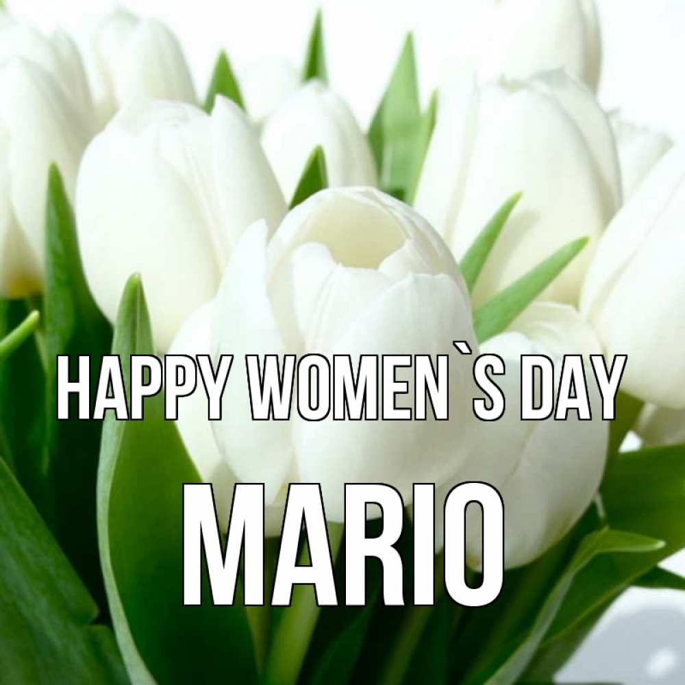 Greetings card с именем, Mario happy women`s day цветы Greetings with text for free download 
